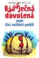 Báááječná dovolená: aneb Cizí neštěstí potěší - Kniha