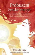 Probuzení ženské energie: Cesta celosvětového požehnání lůna zpět k autentickému ženství - Kniha