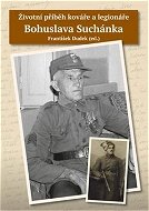 Životní příběh kováře a legionáře Bohuslava Suchánka - Kniha