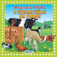 Moja malá knižka o zvieratkách na farme - Kniha