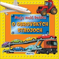 Moja malá knižka o obrovských strojoch - Kniha