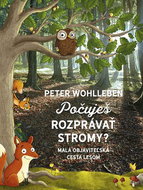Počuješ rozprávať stromy?: Malá objaviteľská cesta lesom - Kniha