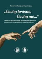 „Čechy krásné, Čechy mé...“: Czeska i polska literatura we wzajemnych interakcjach - Kniha