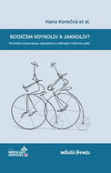 Rodičem kdykoliv a jakkoliv?: Průvodce asistovanou reprodukcí a náhradní rodinnou péčí - Kniha