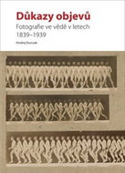 Důkazy objevů: Fotografie ve vědě v letech 1839–1939 - Kniha