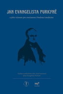 Jan Evangelista Purkyně: a jeho význam pro současnou i budoucí medicínu - Kniha