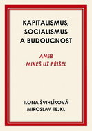 Kapitalismus, socialismus a budoucnost: Aneb Mikeš už přišel - Kniha