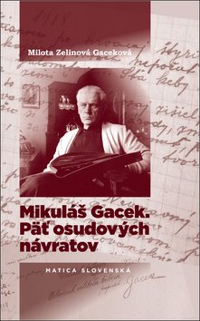 Mikuláš Gacek. Päť osudových návratov - Kniha - Main image