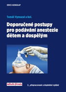 Doporučené postupy pro podávání anastezie dětem a dospělým: 2., přepracované a doplněné vydání - Kniha