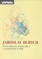 Jaroslav Durych - život,ohlasy: soupis díla a literat. o něm - Kniha