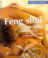 Feng Shui pro lásku: Proudy energie pro více lásky, rozkoše a harmonie - Kniha