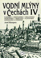 Vodní mlýny v Čechách IV.: Plzeňsko, Rokycansko, Kralovicko, ... - Kniha
