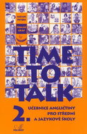 Time to Talk 2.: Učebnice angličtiny pro střední a jazykové školy - Kniha