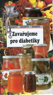 Zavařujeme pro diabetiky: Recepty-recepty-recepty - Kniha