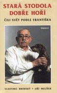Stará stodola dobře hoří: čili svět podle Františka - Kniha