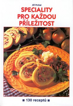 Speciality pro každou příležitost: 130 receptů - Kniha - Main image