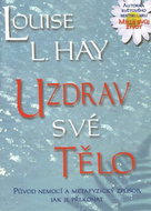 Uzdrav své tělo: Původ nemocí a metafyzický způsob, jak je překonat - Kniha