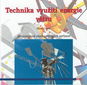 Technika využití energie větru: Svépomocná stavba větrných zařízení - Kniha