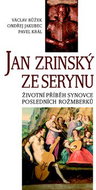 Jan Zrinský ze Serynu: Životní příběh synovce posledních Rožmberků - Kniha