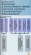 Poznávací a komunikační obsah výtvarné výchovy v kurikulárních dokumentech - Kniha