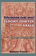 Odvrácená tvář moci Zločiny českých králů - Kniha
