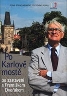 Po Karlově mostě: 20 zastavení s Františkem Dvořákem - Kniha