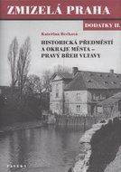 Zmizelá Praha Dodatky II.: Historická předměstí a okraje města - pravý břeh Vltavy - Kniha