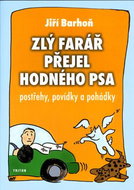 Zlý farář přejel hodného psa: Postřehy, povídky a pohádky - Kniha