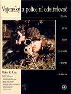 Vojenský a policejní odstřelovač: Příručka přesné střelby pro armádní a policejní odstřelovače - Kniha