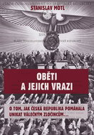 Oběti a jejich vrazi: O tom, jak Česká republika pomáhala unikat válečným zločincům... - Kniha