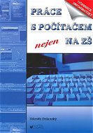 Práce s počítačem nejen na ZŠ: Učebnice informatiky - Kniha