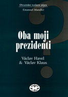 Oba moji prezidenti: Václav Havel a Václav Klaus - Kniha