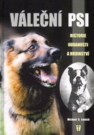 Váleční psi: Historie oddanosti a hrdinství - Kniha