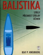 Balistika: Střely, přesnost střelby, účinek - Kniha