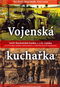 Vojenská kuchařka totiž Kuchařská kniha c. a k. vojska: se 178 recepty, mnoha vyobrazeními a ... - Kniha