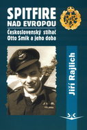 Spitfire nad Evropou: Československý stíhač Otto Smik a jeho doba - Kniha