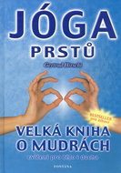 Jóga prstů: Velká kniha o mudrách cvičení pro tělo i ducha - Kniha