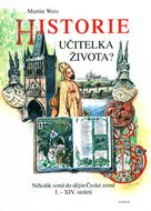 Historie učitelka života?: Několik sond do dějin České země I.- XIV.století - Kniha