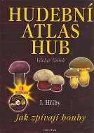 Hudební atlas hub I. Hřiby + CD: Jak zpívají houby - Kniha