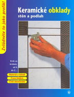 Keramické obklady stěn a podlah: Krok za krokem, od A do Z - Kniha