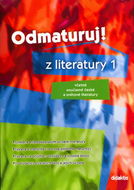 Odmaturuj! z literatury 1: Včetně současné české a světové literatury - Kniha