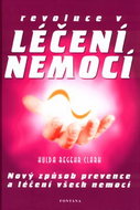 Revoluce v léčení nemocí: Nový způsob prevence a léčení všech nemocí. - Kniha