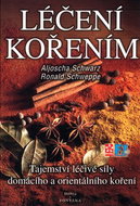 Léčení kořením: Tajemství léčivé síly domácího a orientálního koření - Kniha