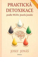 Praktická detoxikace podle MUDR. Josefa Jonáše: Mikroorganismy - Prostředí - Genomy - Psychika - Met - Kniha