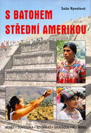 S batohem Střední Amerikou: Mexiko, Guatemala, Honduras, Nikaragua, Kostarika - Kniha