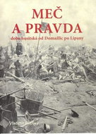 Meč a pravda: doba husitská od Domažlic po Lipany - Kniha