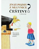 Znáš pojmy z mluvnice češtiny?: slovníček pro základní školy a nižší ročníky víceletých gymnázií - Kniha