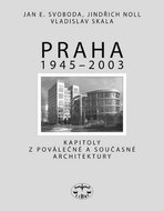 Praha 1945 - 2003: Kapitoly o moderní/ poválečené architektuře - Kniha