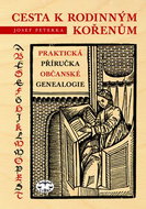 Cesta k rodinným kořenům: Praktická příručka občanské genealogie - Kniha