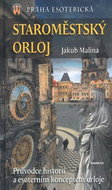 Staroměstský Orloj: Průvodce historií a esoterním konceptem orloje - Kniha